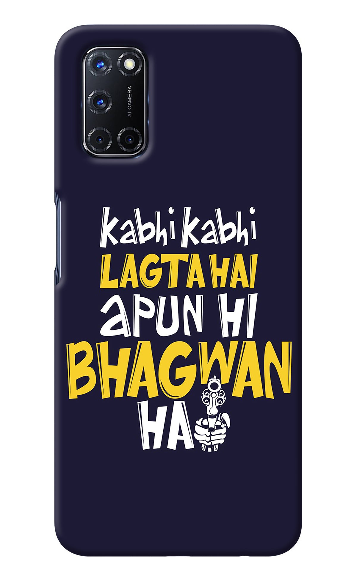 Kabhi Kabhi Lagta Hai Apun Hi Bhagwan Hai Oppo A52 Back Cover