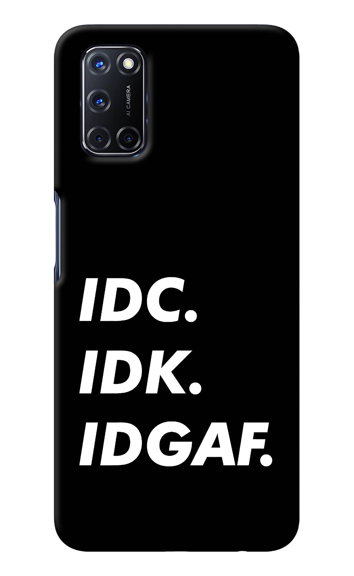 Idc Idk Idgaf Oppo A52 Back Cover