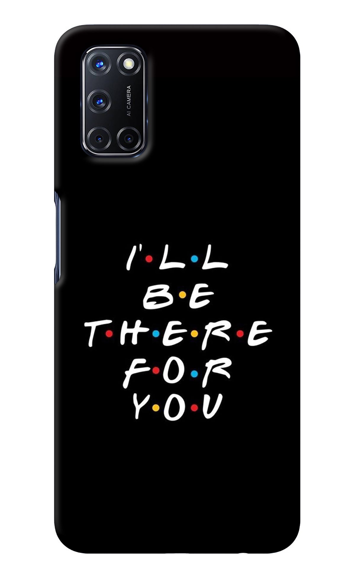 I'll Be There For You Oppo A52 Back Cover