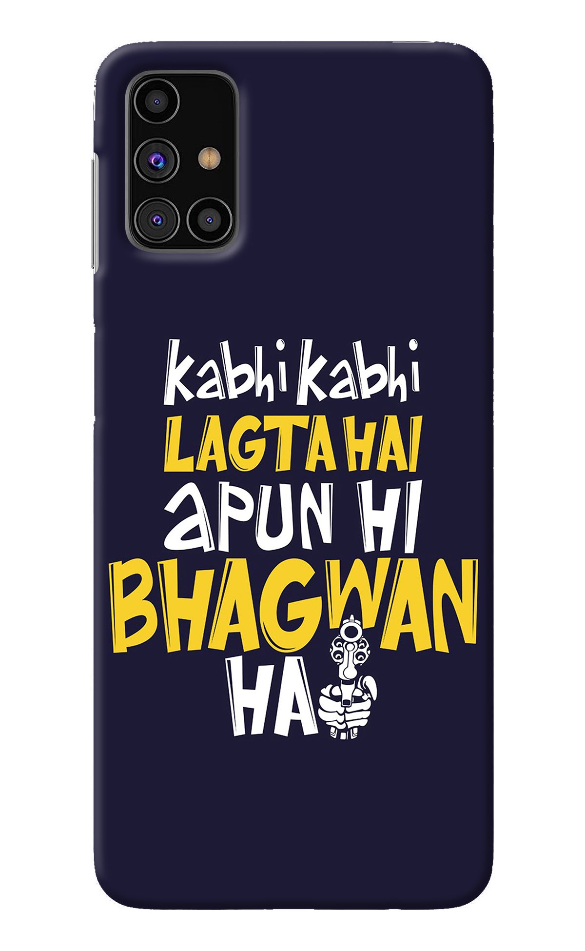 Kabhi Kabhi Lagta Hai Apun Hi Bhagwan Hai Samsung M31s Back Cover