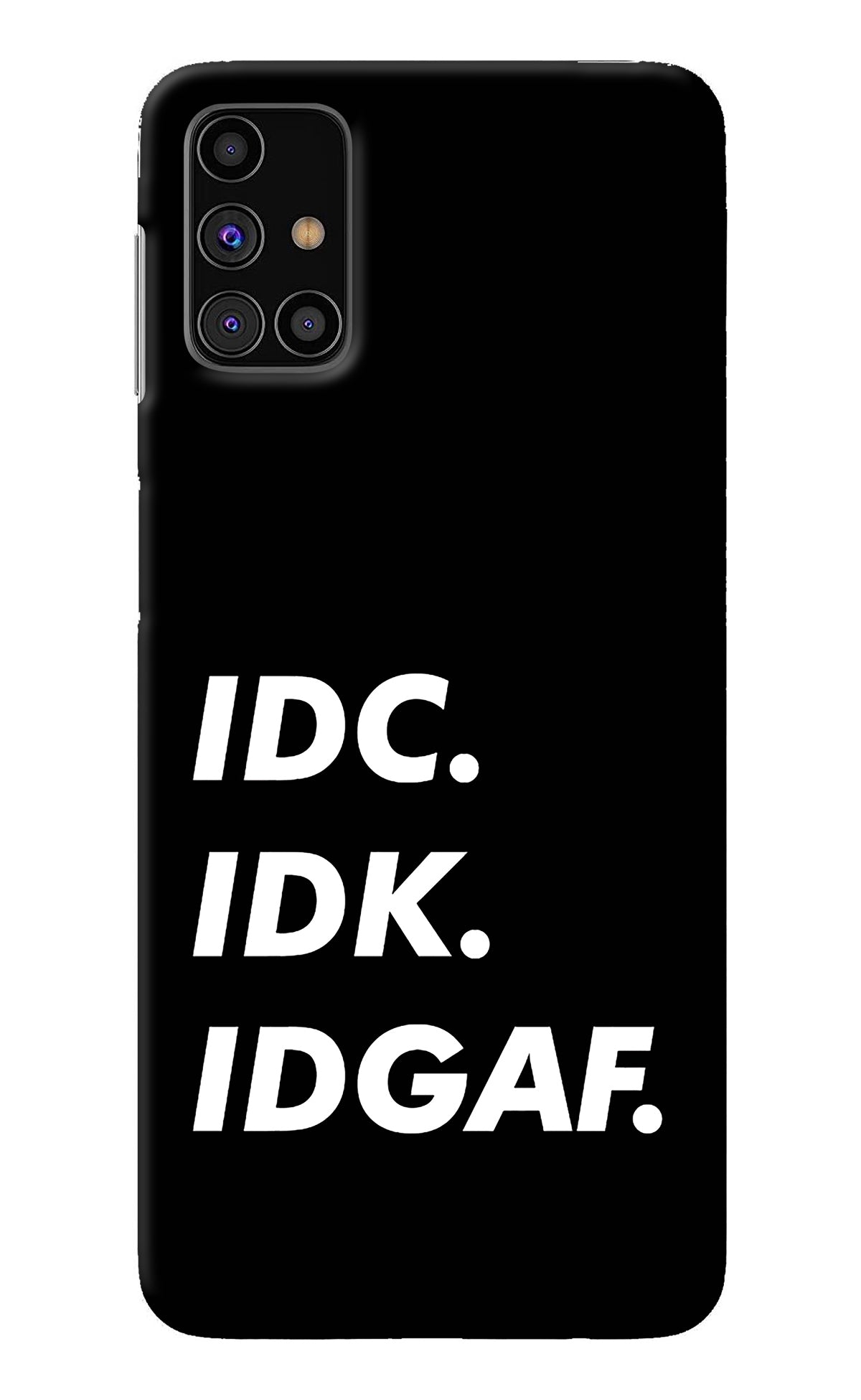 Idc Idk Idgaf Samsung M31s Back Cover