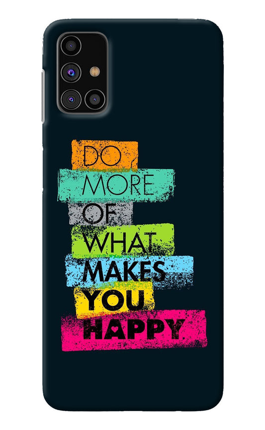 Do More Of What Makes You Happy Samsung M31s Back Cover