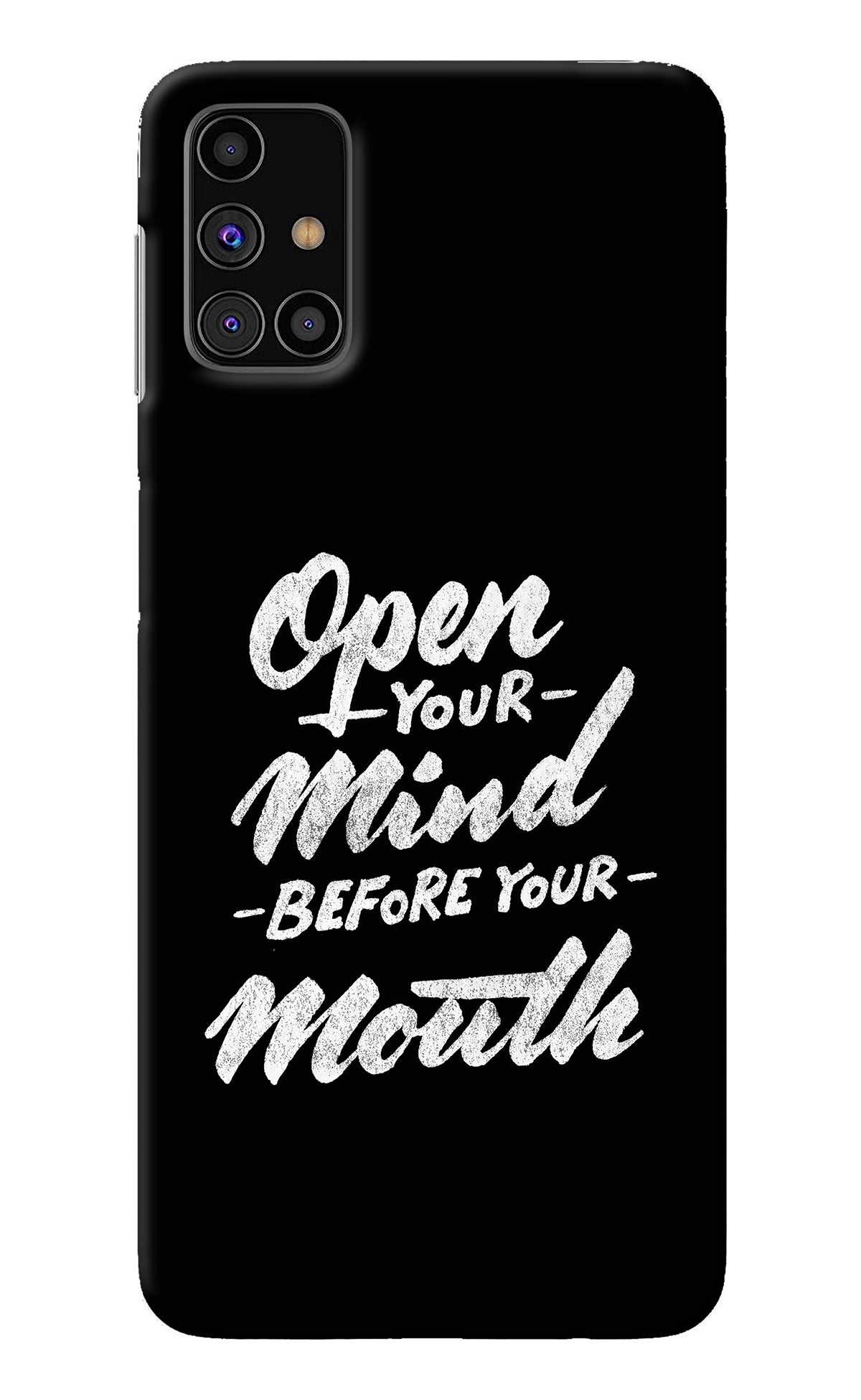 Open Your Mind Before Your Mouth Samsung M31s Back Cover