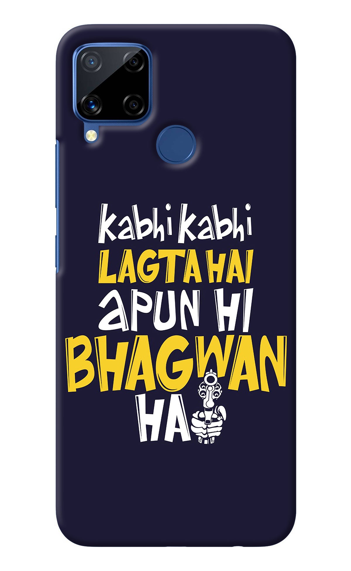 Kabhi Kabhi Lagta Hai Apun Hi Bhagwan Hai Realme C15 Back Cover