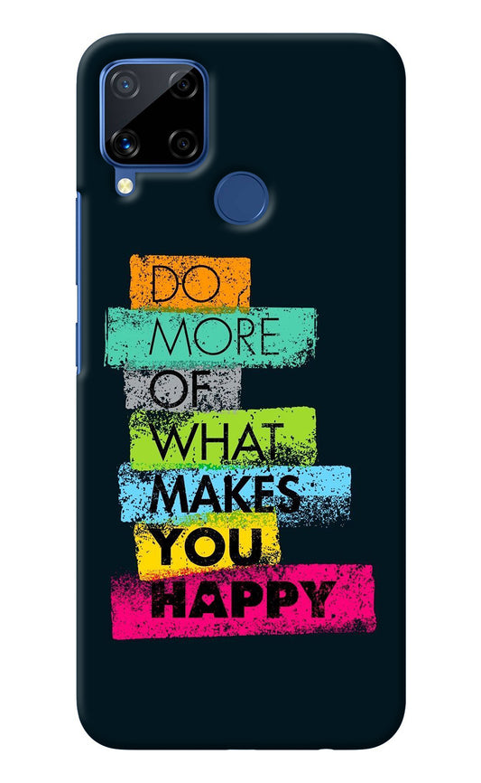 Do More Of What Makes You Happy Realme C15 Back Cover