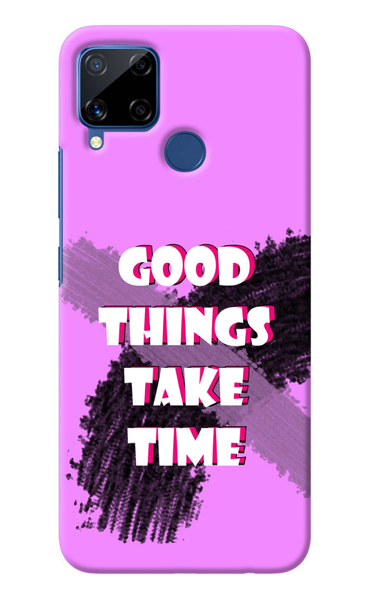 Good Things Take Time Realme C15 Back Cover