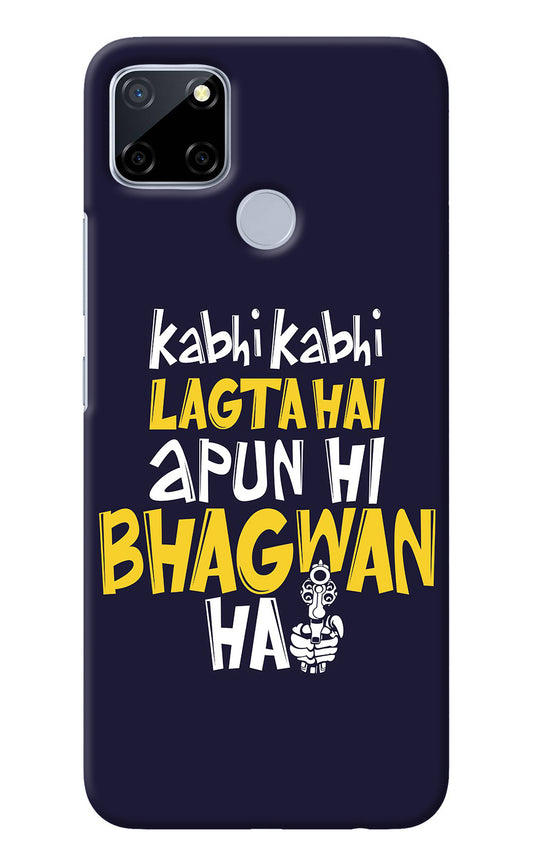 Kabhi Kabhi Lagta Hai Apun Hi Bhagwan Hai Realme C12/Narzo 20 Back Cover