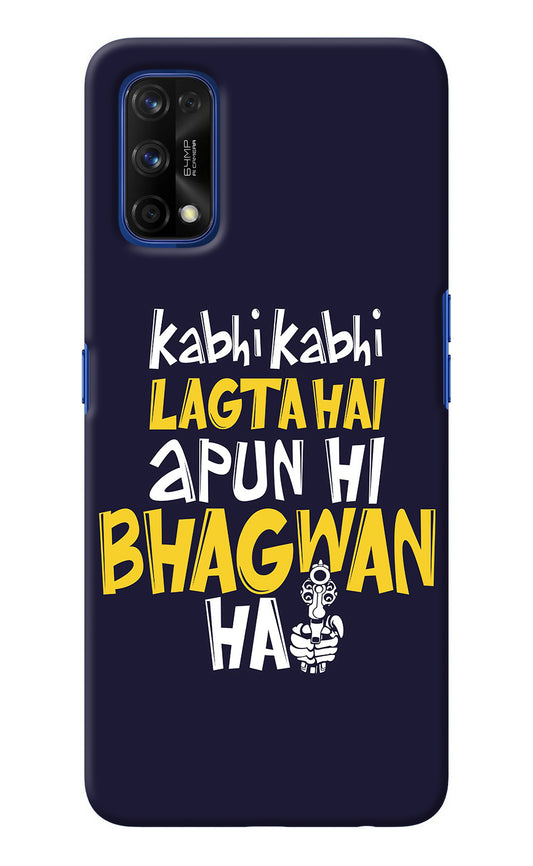 Kabhi Kabhi Lagta Hai Apun Hi Bhagwan Hai Realme 7 Pro Back Cover