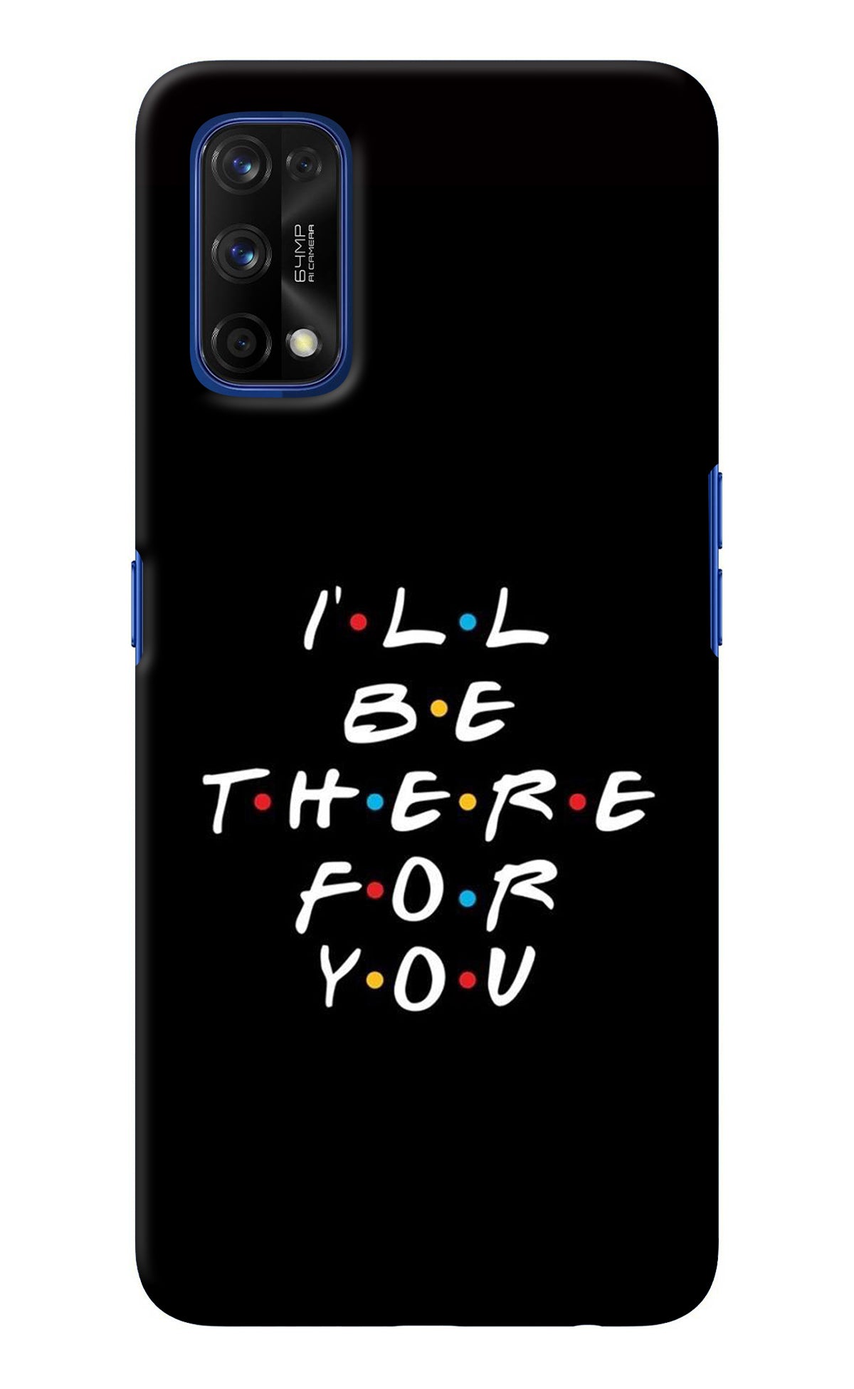 I'll Be There For You Realme 7 Pro Back Cover