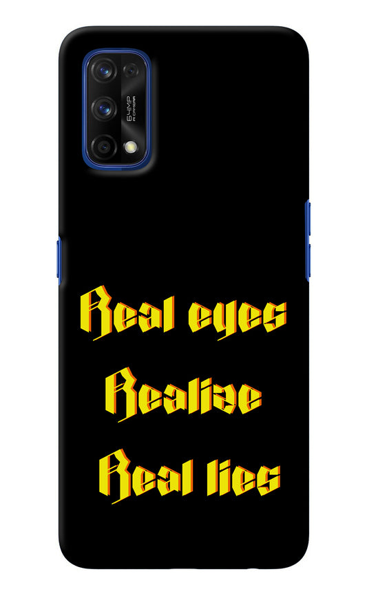 Real Eyes Realize Real Lies Realme 7 Pro Back Cover