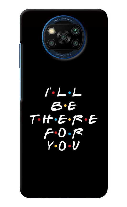 I'll Be There For You Poco X3/X3 Pro Back Cover