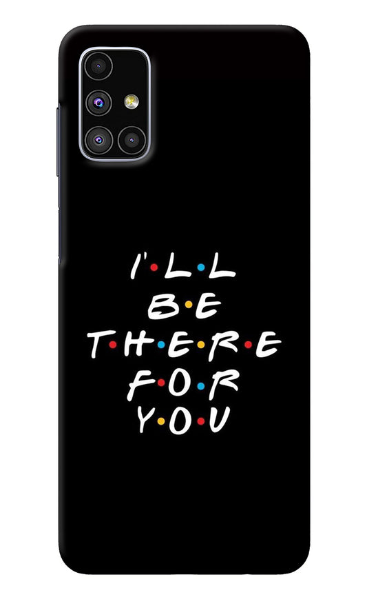 I'll Be There For You Samsung M51 Back Cover