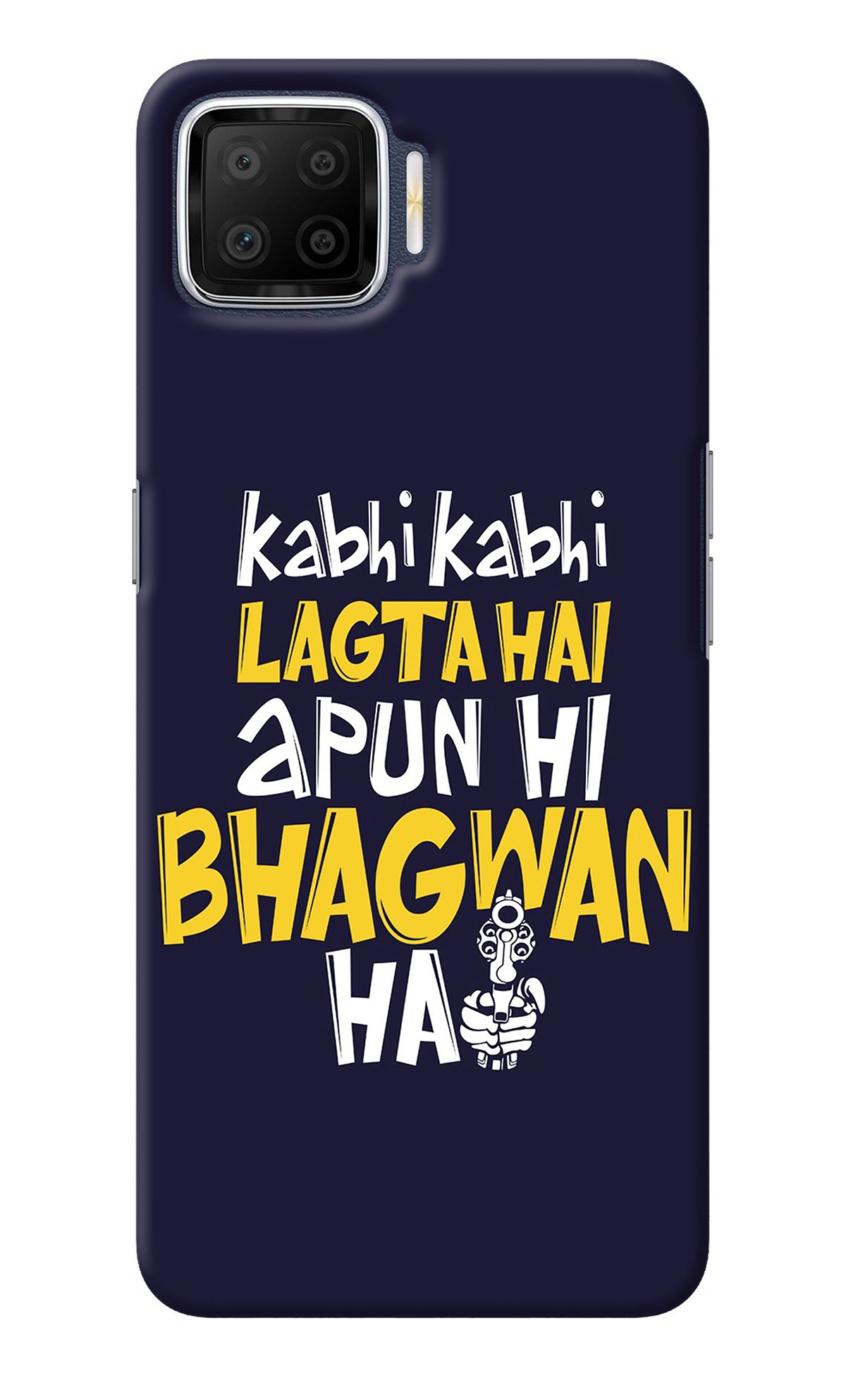 Kabhi Kabhi Lagta Hai Apun Hi Bhagwan Hai Oppo F17 Back Cover