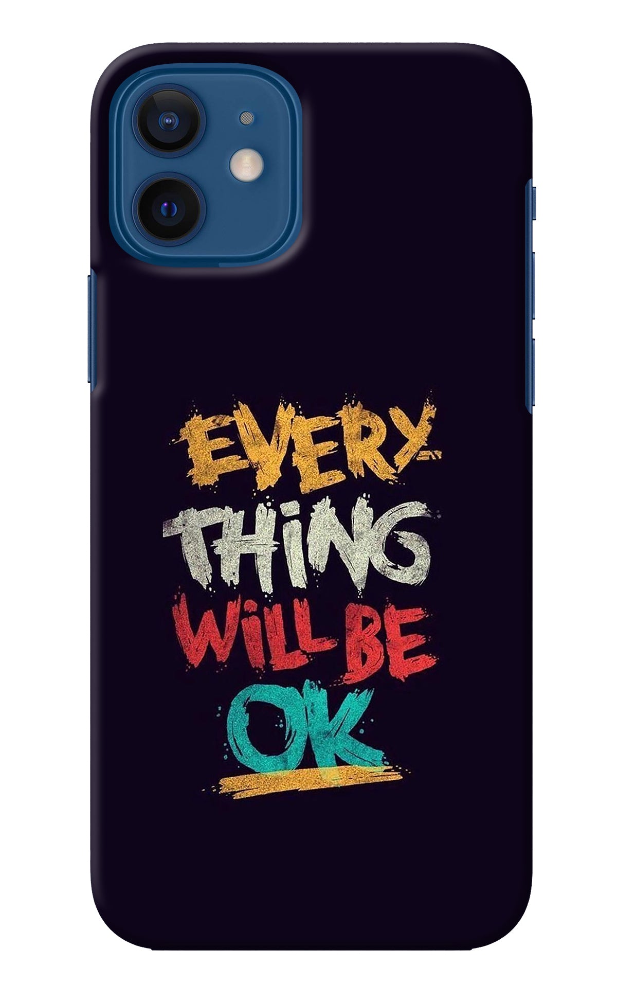 Everything Will Be Ok iPhone 12 Back Cover