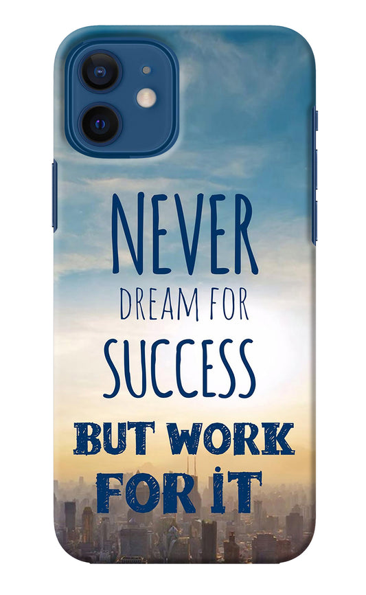 Never Dream For Success But Work For It iPhone 12 Back Cover