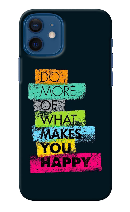 Do More Of What Makes You Happy iPhone 12 Back Cover