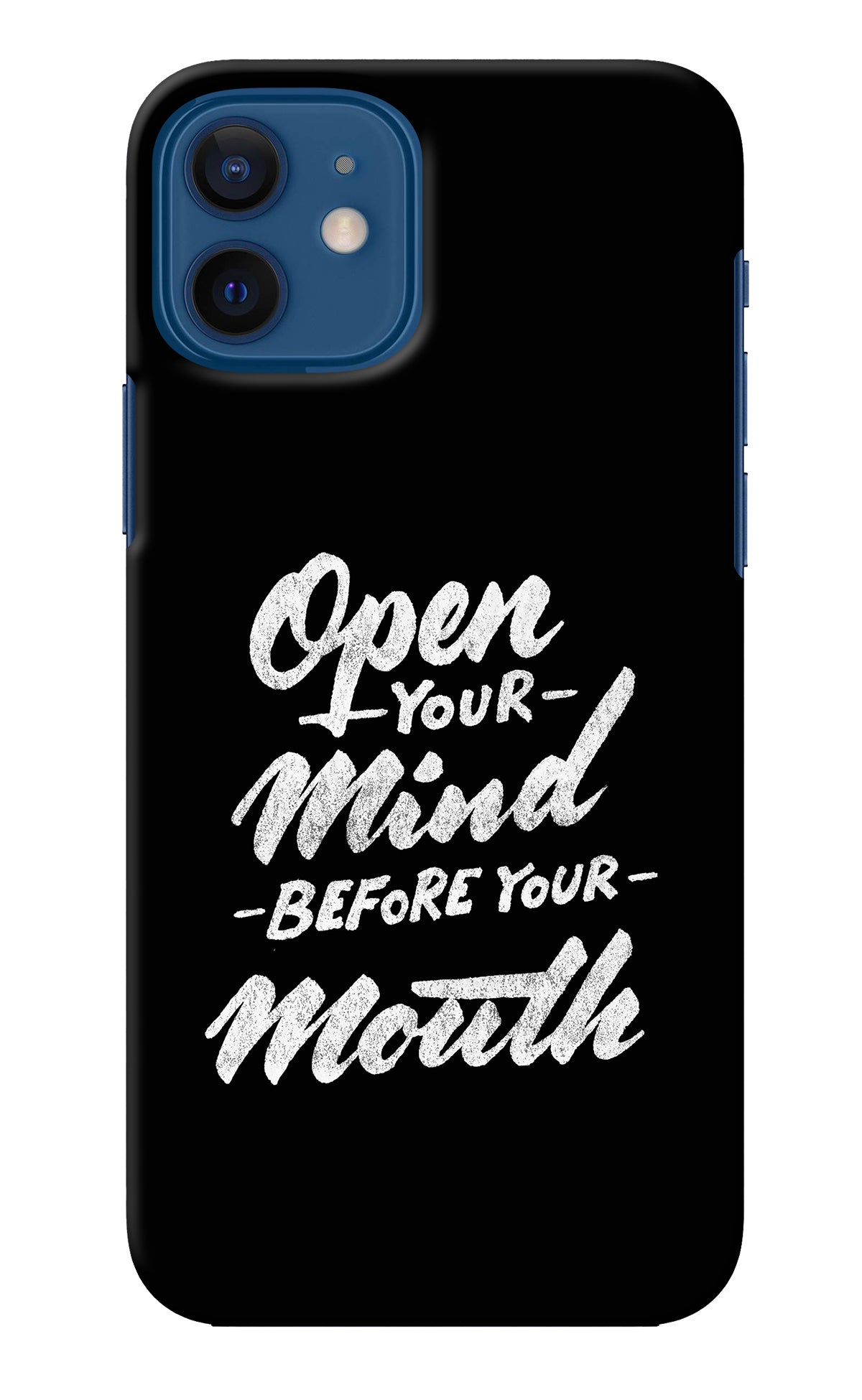 Open Your Mind Before Your Mouth iPhone 12 Back Cover