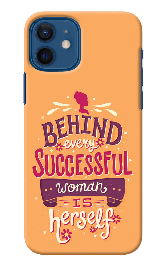 Behind Every Successful Woman There Is Herself iPhone 12 Back Cover