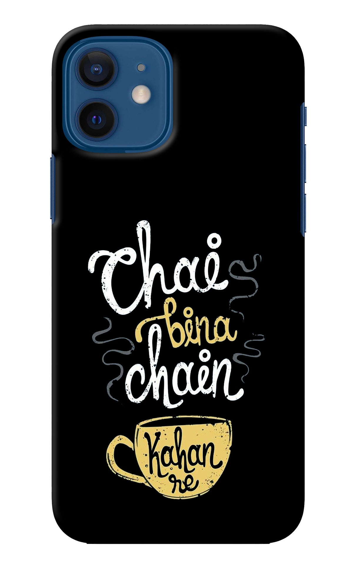 Chai Bina Chain Kaha Re iPhone 12 Back Cover