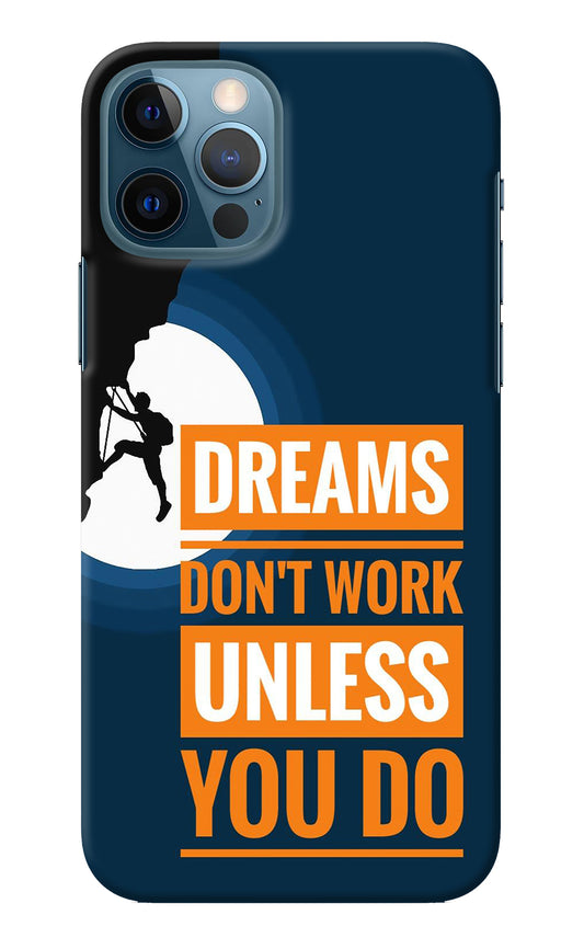 Dreams Don’T Work Unless You Do iPhone 12 Pro Back Cover