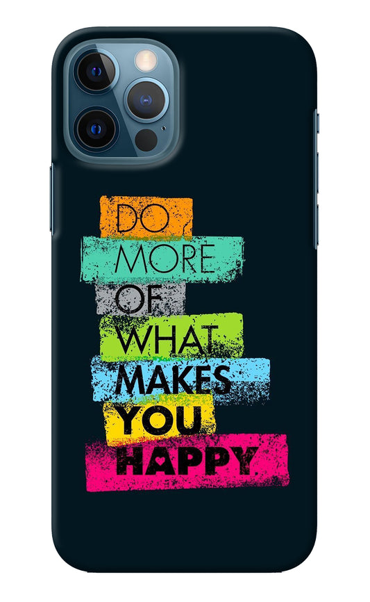 Do More Of What Makes You Happy iPhone 12 Pro Back Cover