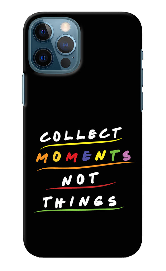 Collect Moments Not Things iPhone 12 Pro Back Cover