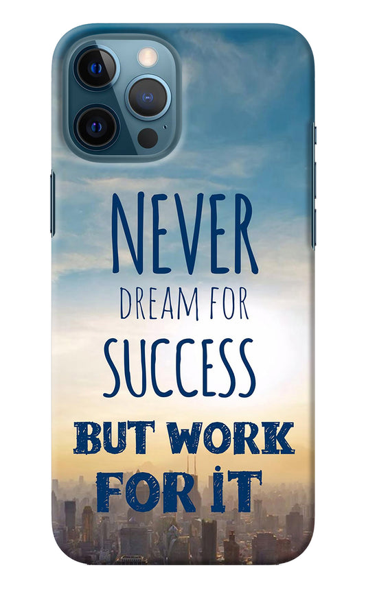 Never Dream For Success But Work For It iPhone 12 Pro Max Back Cover