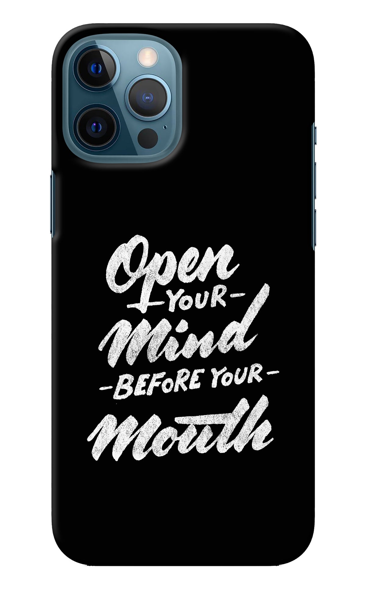 Open Your Mind Before Your Mouth iPhone 12 Pro Max Back Cover