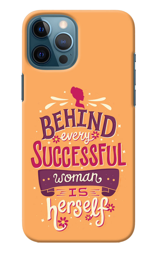Behind Every Successful Woman There Is Herself iPhone 12 Pro Max Back Cover