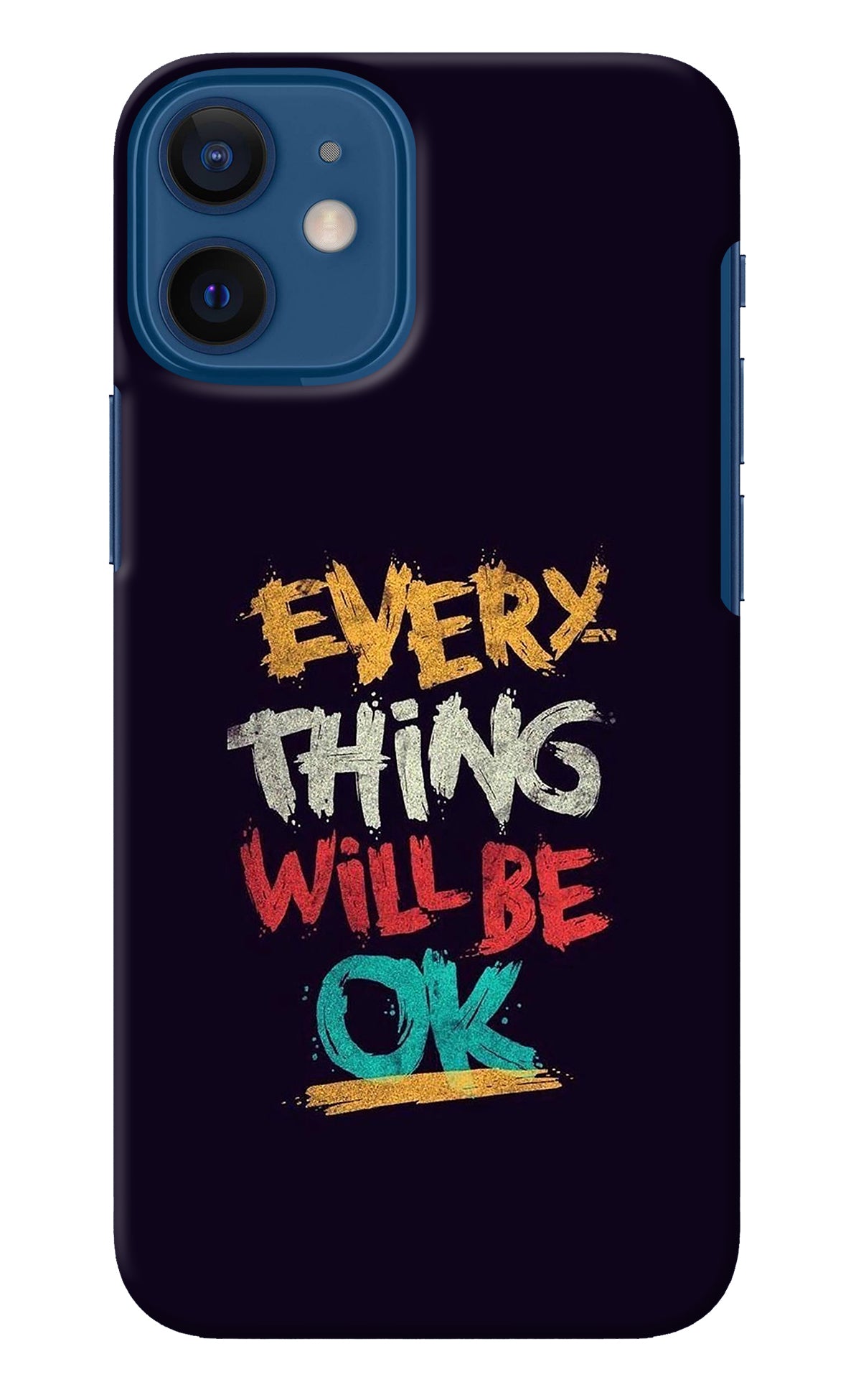 Everything Will Be Ok iPhone 12 Mini Back Cover