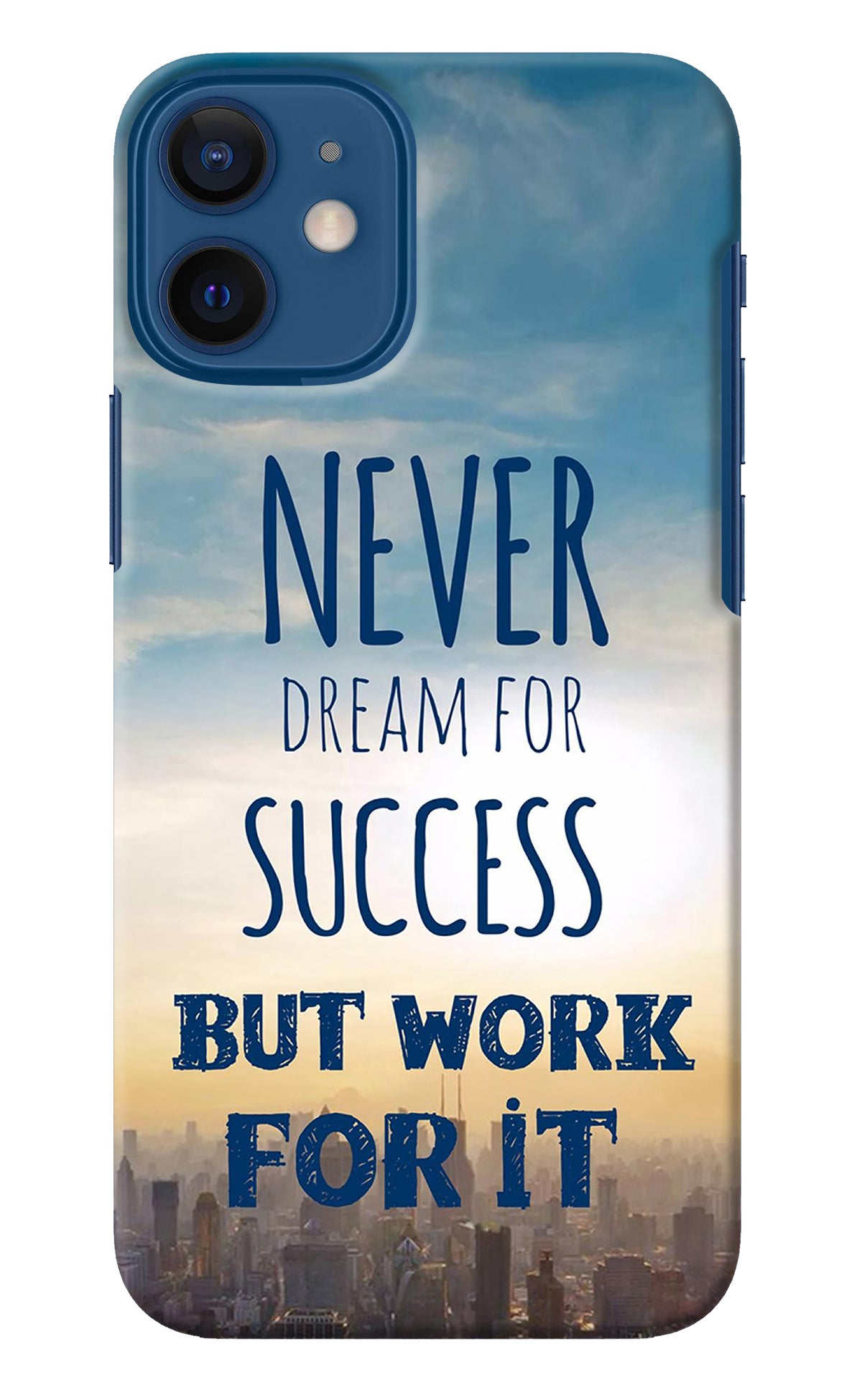 Never Dream For Success But Work For It iPhone 12 Mini Back Cover