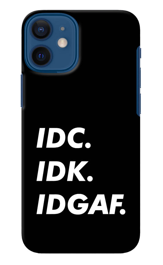 Idc Idk Idgaf iPhone 12 Mini Back Cover
