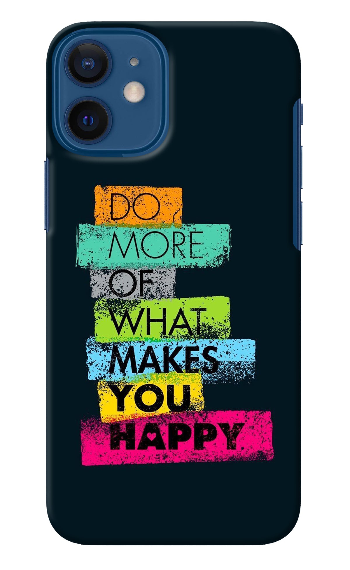 Do More Of What Makes You Happy iPhone 12 Mini Back Cover