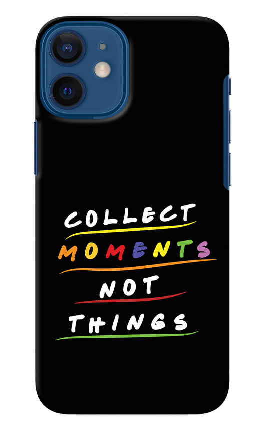 Collect Moments Not Things iPhone 12 Mini Back Cover