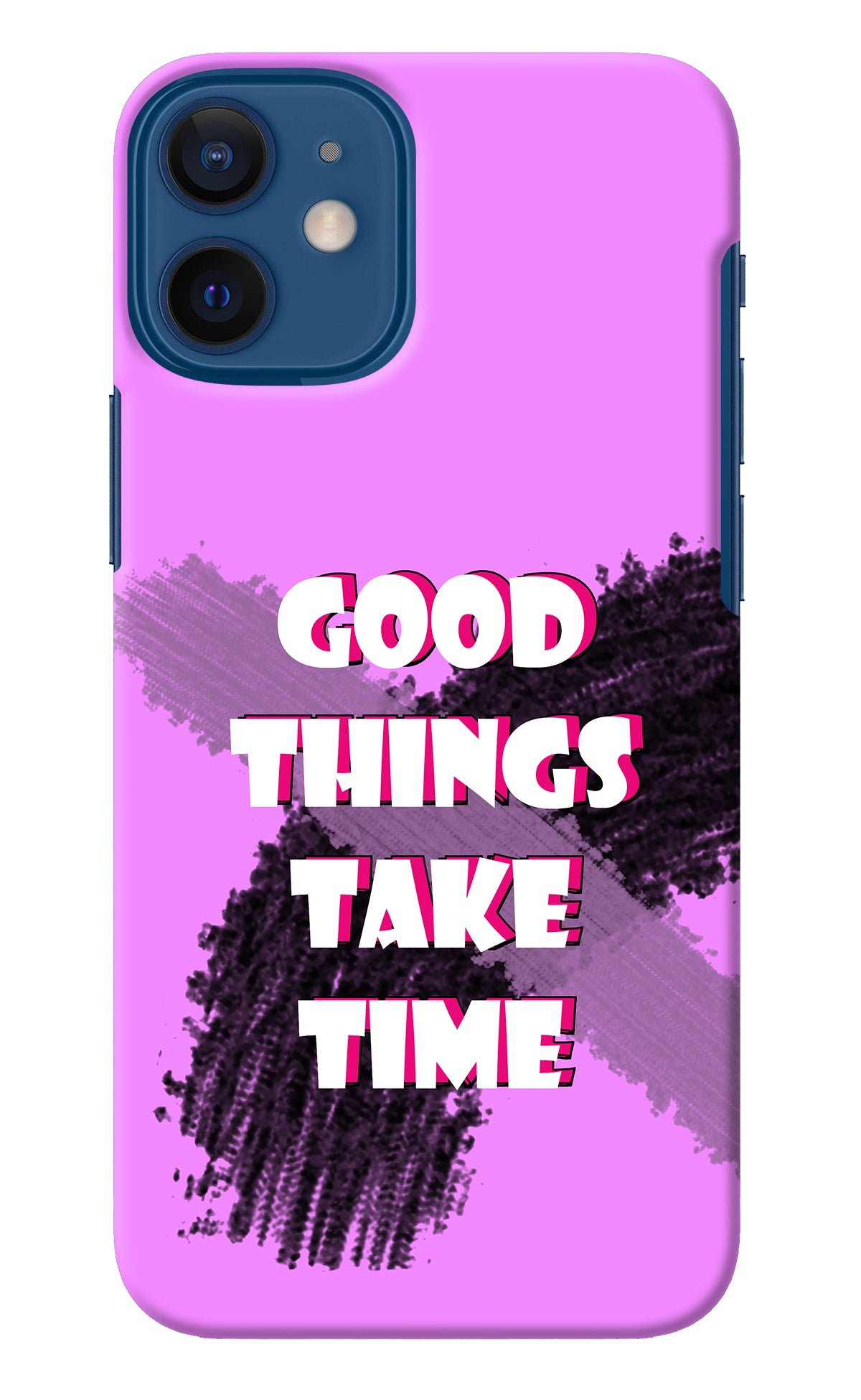 Good Things Take Time iPhone 12 Mini Back Cover