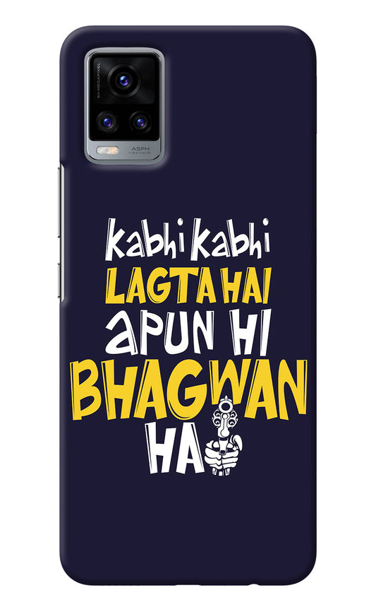 Kabhi Kabhi Lagta Hai Apun Hi Bhagwan Hai Vivo V20 Back Cover