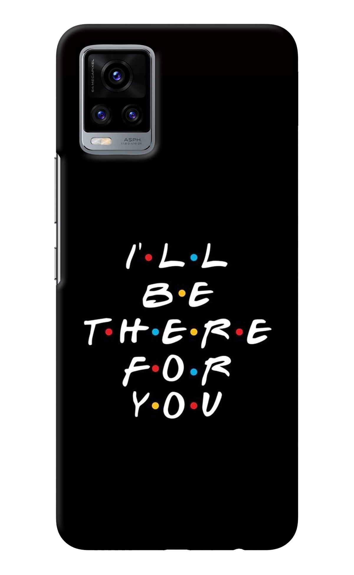 I'll Be There For You Vivo V20 Back Cover