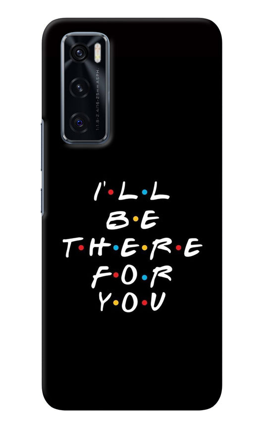 I'll Be There For You Vivo V20 SE Back Cover