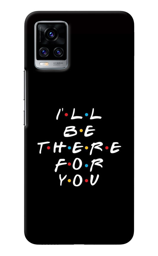 I'll Be There For You Vivo V20 Pro Back Cover