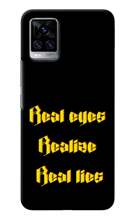 Real Eyes Realize Real Lies Vivo V20 Pro Back Cover