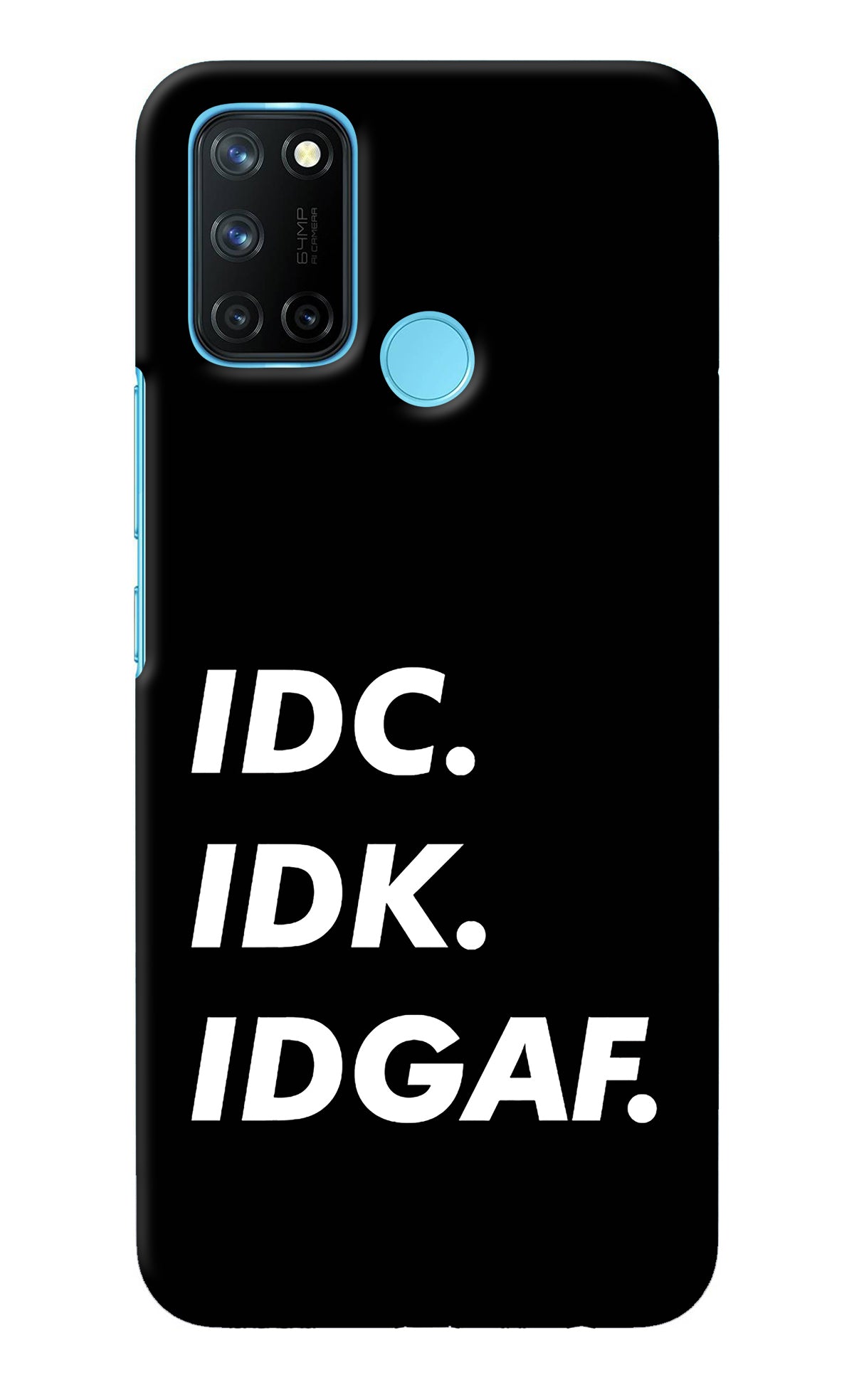 Idc Idk Idgaf Realme C17/Realme 7i Back Cover