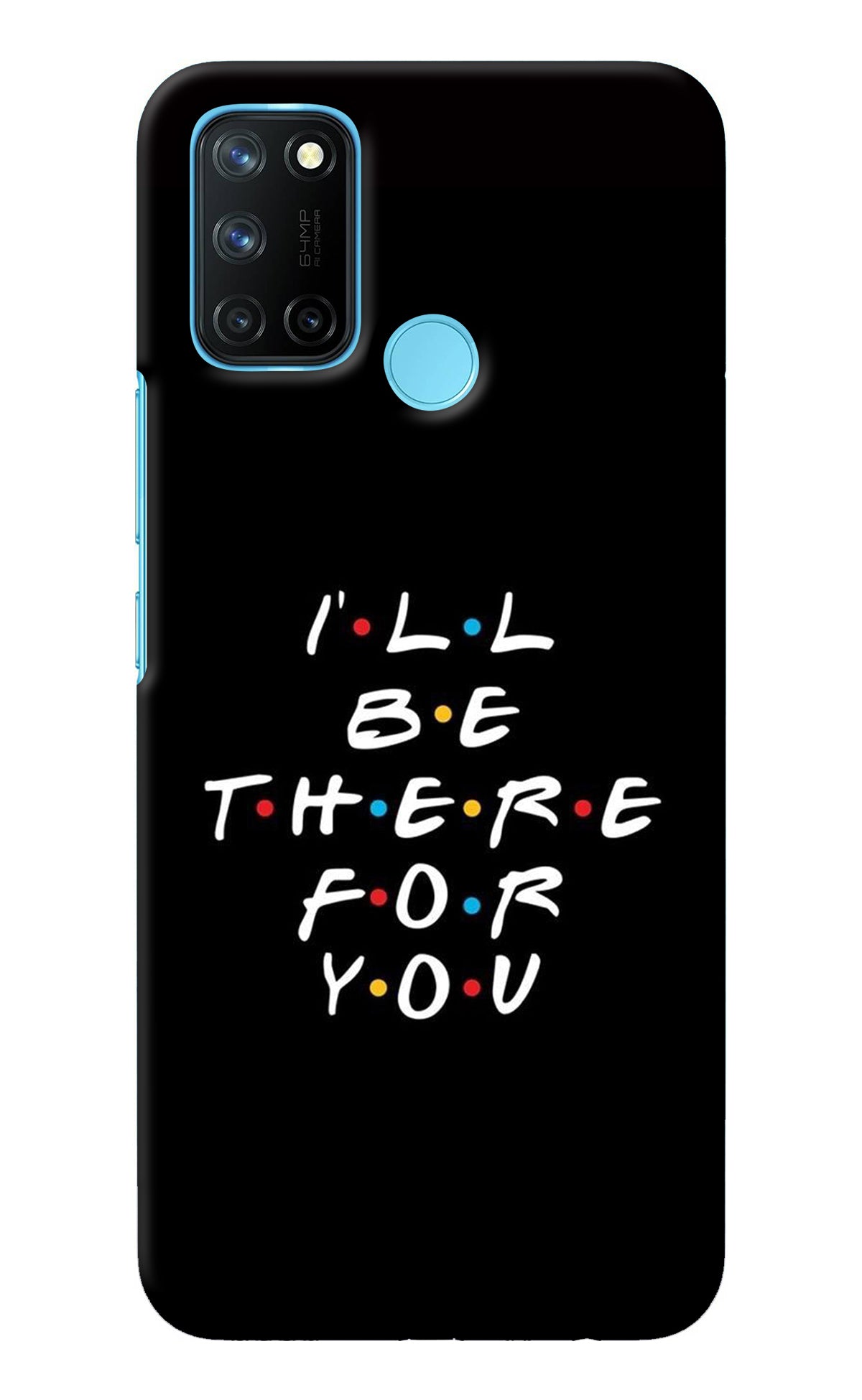 I'll Be There For You Realme C17/Realme 7i Back Cover