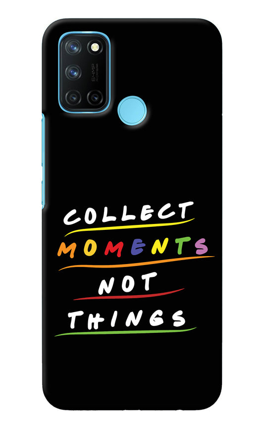 Collect Moments Not Things Realme C17/Realme 7i Back Cover