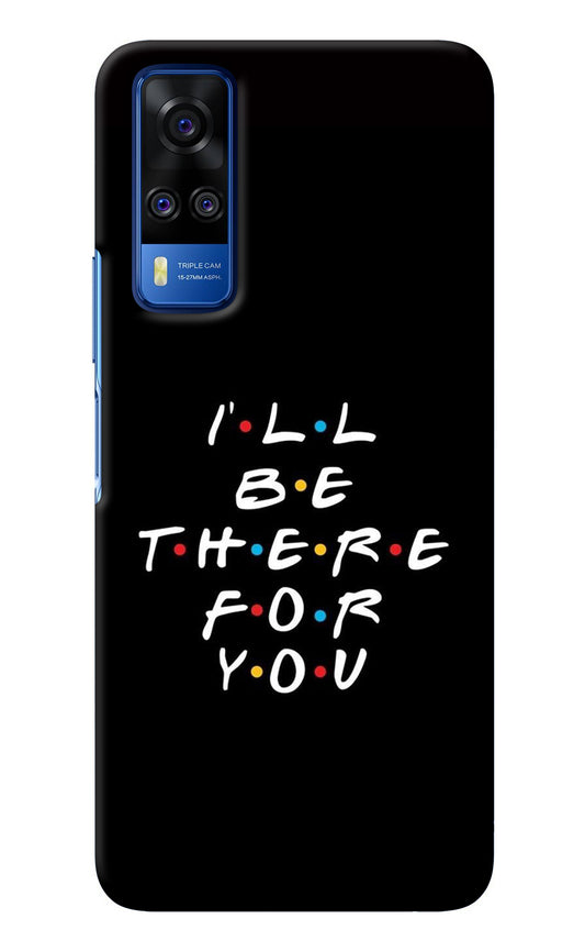 I'll Be There For You Vivo Y51A/Y51 2020 Back Cover