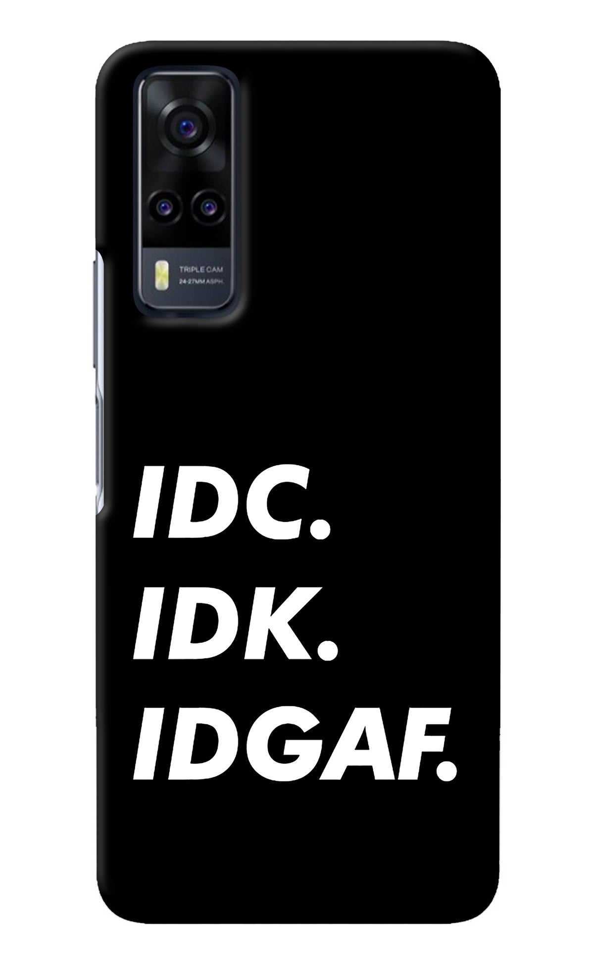 Idc Idk Idgaf Vivo Y31 Back Cover