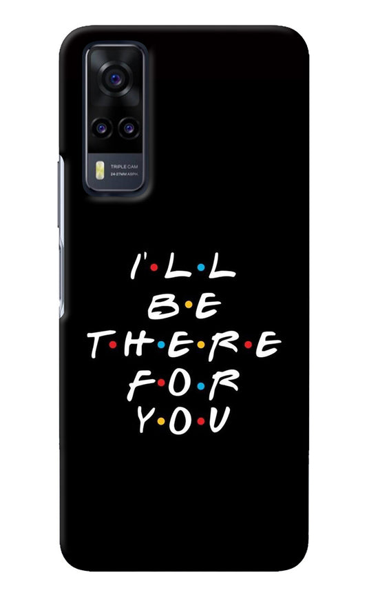 I'll Be There For You Vivo Y31 Back Cover