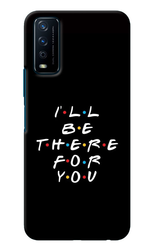 I'll Be There For You Vivo Y12s Back Cover