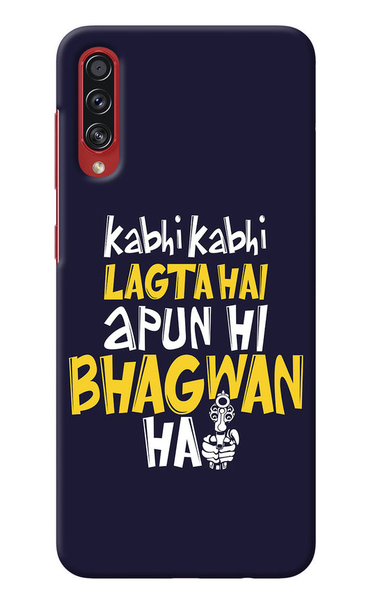 Kabhi Kabhi Lagta Hai Apun Hi Bhagwan Hai Samsung A70s Back Cover