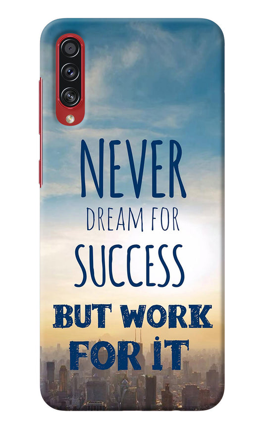 Never Dream For Success But Work For It Samsung A70s Back Cover