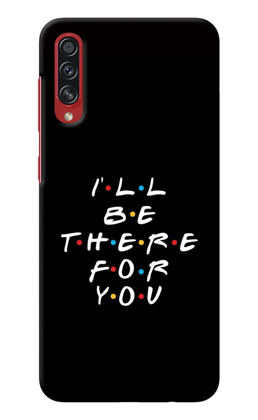 I'll Be There For You Samsung A70s Back Cover